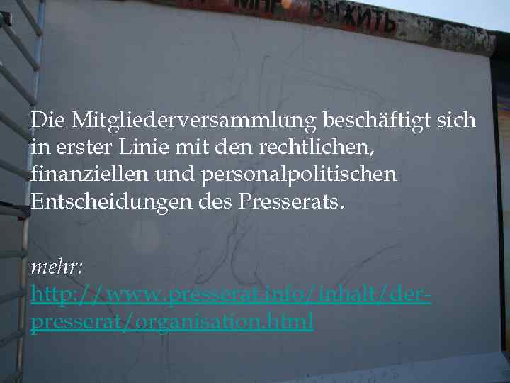 Die Mitgliederversammlung beschäftigt sich in erster Linie mit den rechtlichen, finanziellen und personalpolitischen Entscheidungen