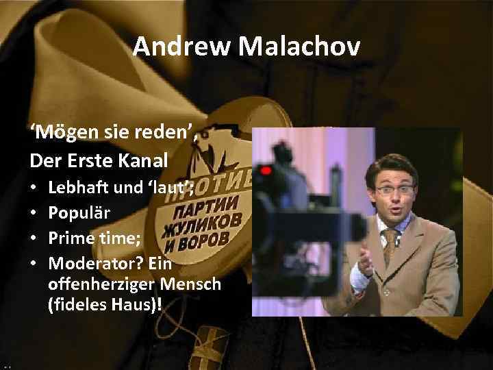 Andrew Malachov ‘Mögen sie reden’, Der Erste Kanal • • Lebhaft und ‘laut’; Populär