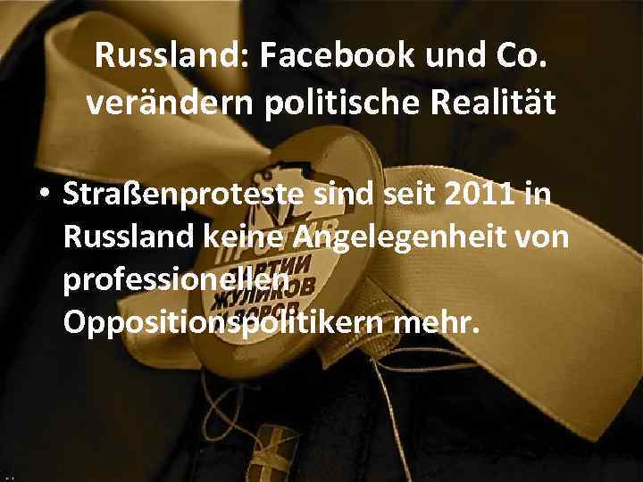 Russland: Facebook und Co. verändern politische Realität • Straßenproteste sind seit 2011 in Russland