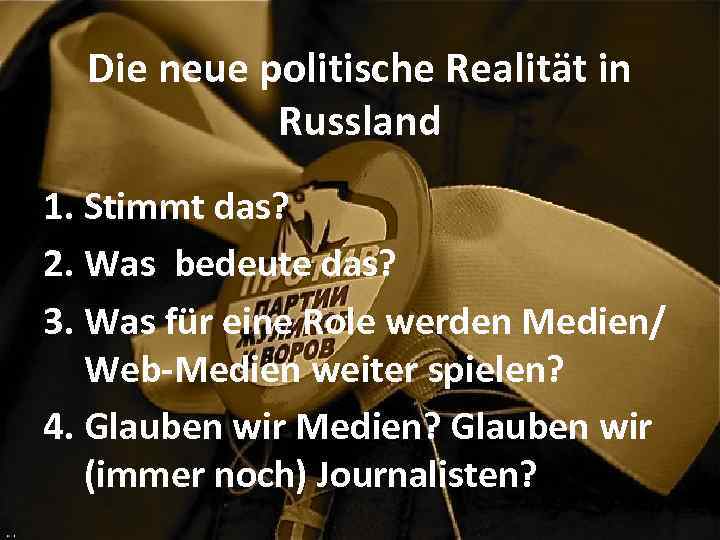 Die neue politische Realität in Russland 1. Stimmt das? 2. Was bedeute das? 3.