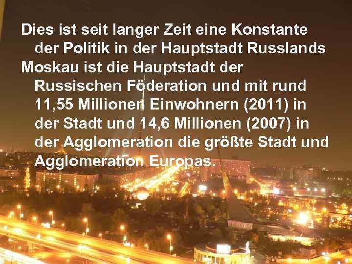 Dies ist seit langer Zeit eine Konstante der Politik in der Hauptstadt Russlands Moskau