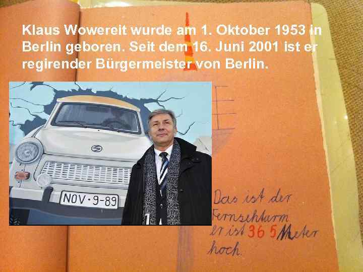 Klaus Wowereit wurde am 1. Oktober 1953 in Berlin geboren. Seit dem 16. Juni