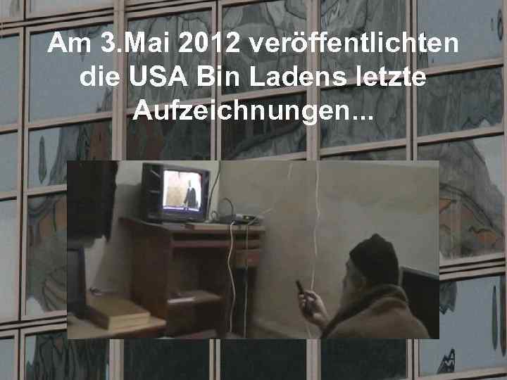 Am 3. Mai 2012 veröffentlichten die USA Bin Ladens letzte Aufzeichnungen. . . 