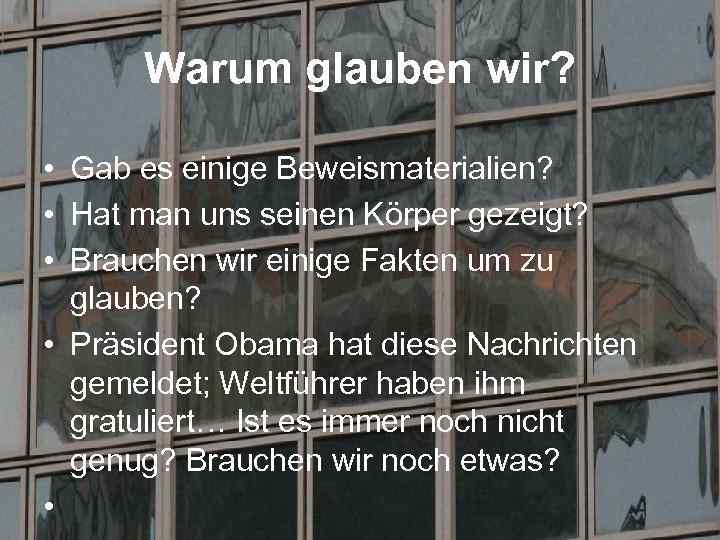 Warum glauben wir? • Gab es einige Beweismaterialien? • Hat man uns seinen Körper
