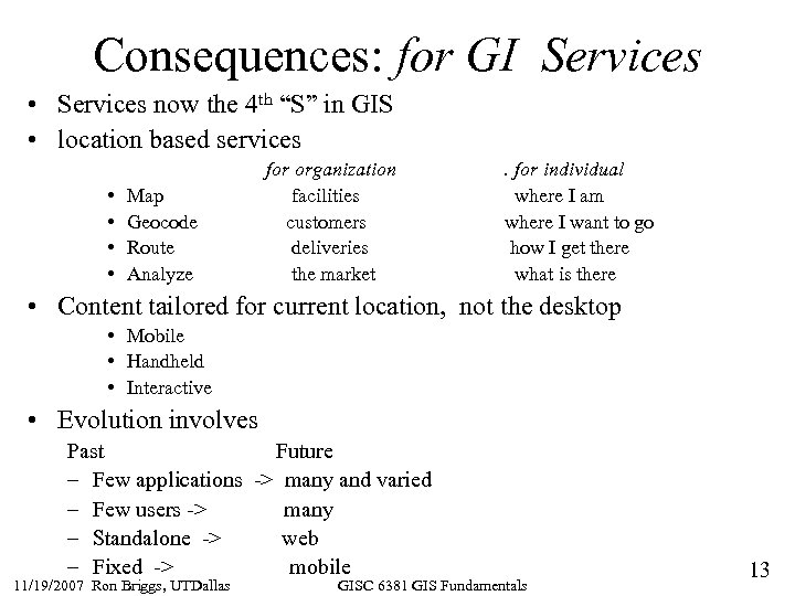 Consequences: for GI Services • Services now the 4 th “S” in GIS •