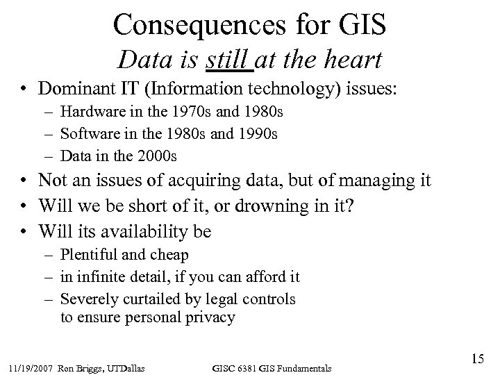Consequences for GIS Data is still at the heart • Dominant IT (Information technology)