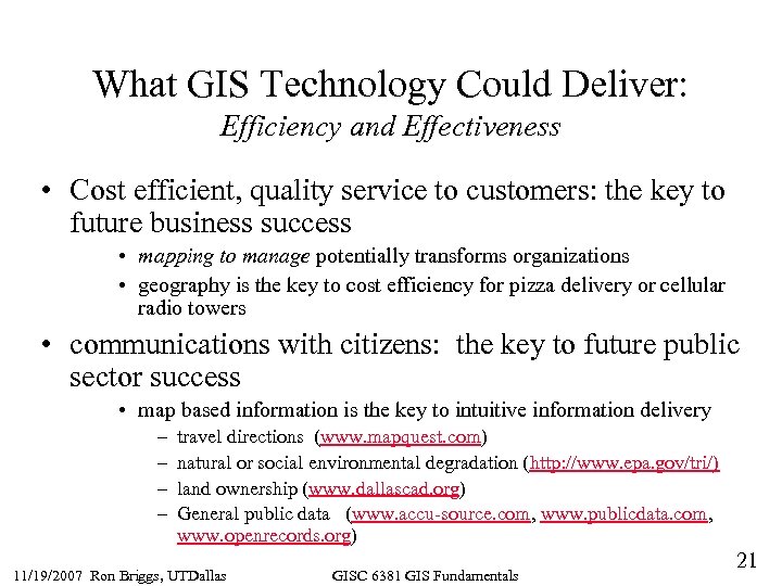 What GIS Technology Could Deliver: Efficiency and Effectiveness • Cost efficient, quality service to