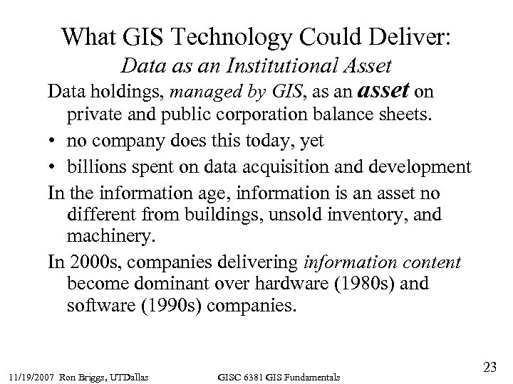What GIS Technology Could Deliver: Data as an Institutional Asset Data holdings, managed by