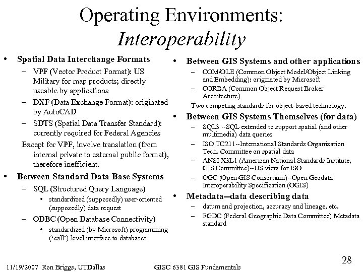 Operating Environments: Interoperability • Spatial Data Interchange Formats • – VPF (Vector Product Format):