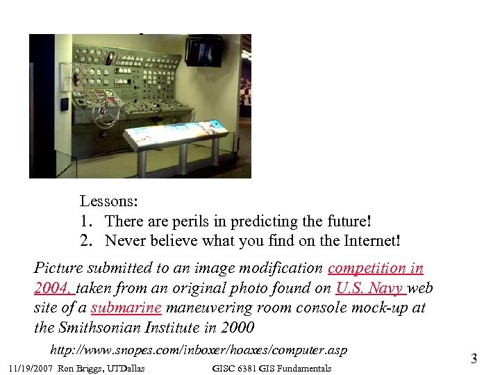 Lessons: 1. There are perils in predicting the future! 2. Never believe what you