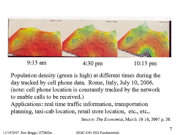 9: 15 am 4: 30 pm 10: 15 pm Population density (green is high)