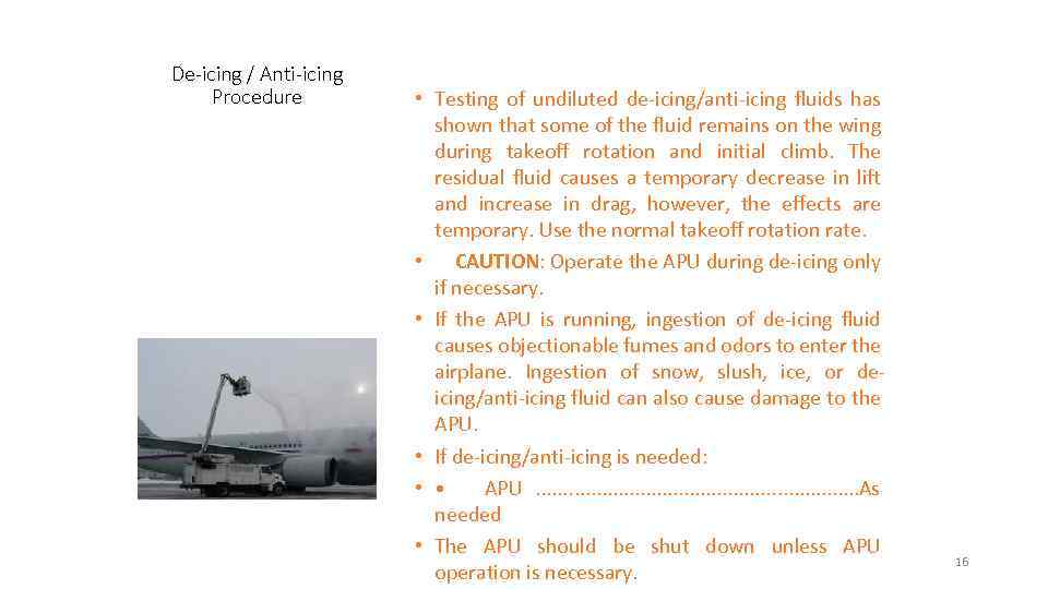 De-icing / Anti-icing Procedure • Testing of undiluted de-icing/anti-icing fluids has shown that some