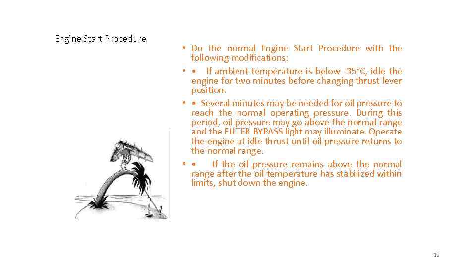 Engine Start Procedure • Do the normal Engine Start Procedure with the following modifications: