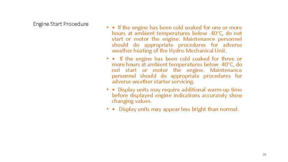 Engine Start Procedure • • If the engine has been cold soaked for one