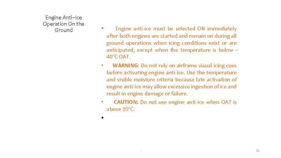 Engine Anti–Ice Operation On the Ground • Engine anti-ice must be selected ON immediately