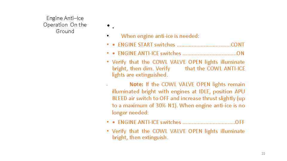 Engine Anti–Ice Operation On the Ground • When engine anti-ice is needed: • •