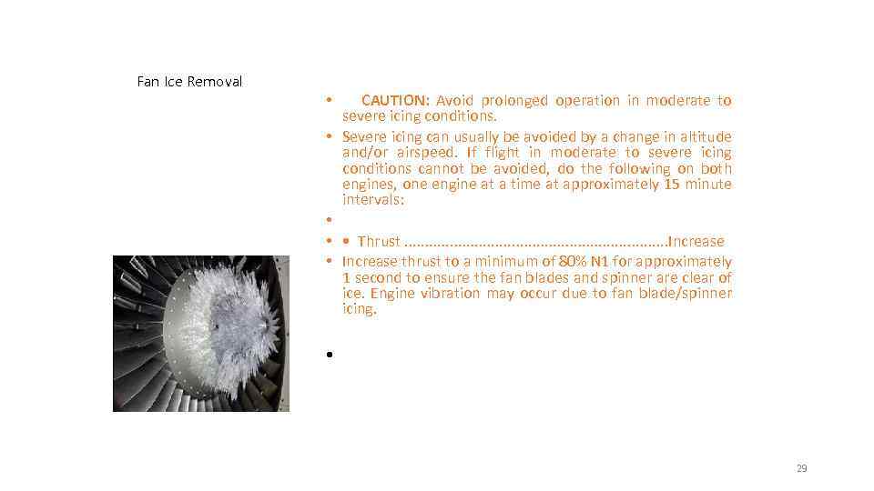 Fan Ice Removal CAUTION: Avoid prolonged operation in moderate to severe icing conditions. •