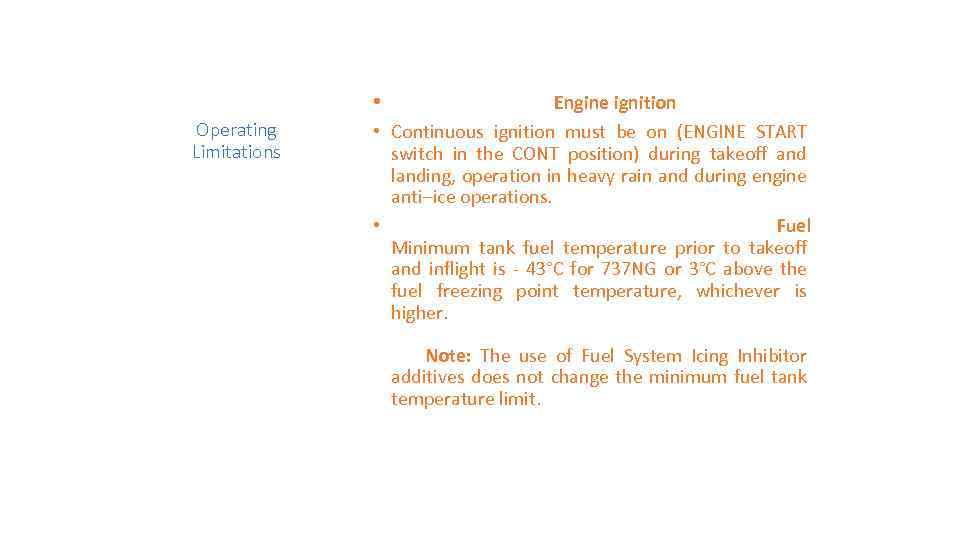  • Operating Limitations Engine ignition • Continuous ignition must be on (ENGINE START