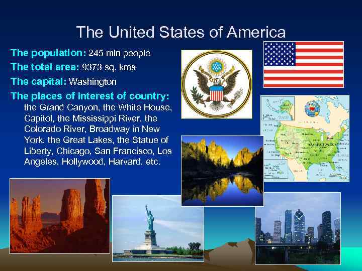 The United States of America The population: 245 mln people The total area: 9373