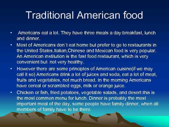 Traditional American food • Americans eat a lot. They have three meals a day: