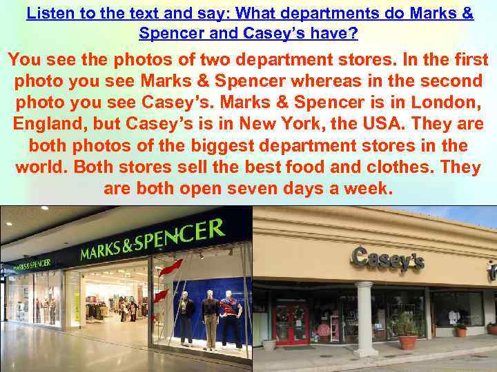 Listen to the text and say: What departments do Marks & Spencer and Casey’s