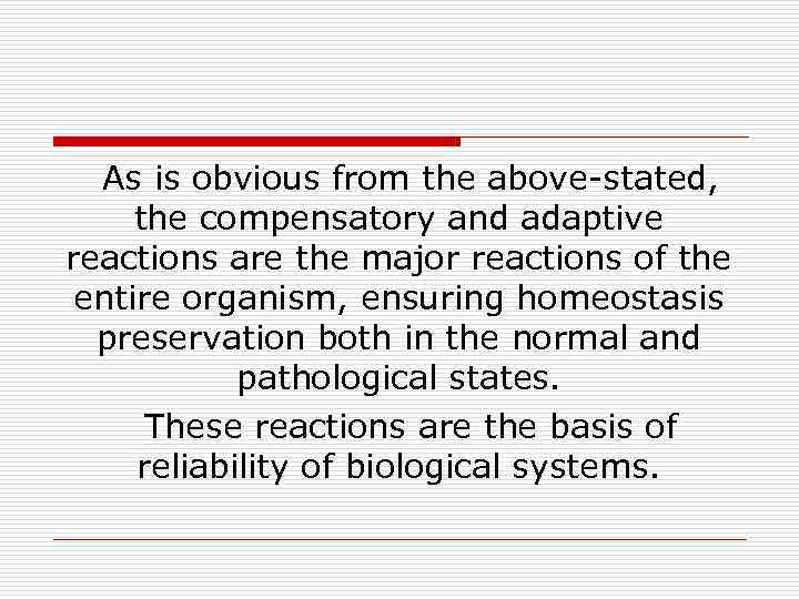 As is obvious from the above-stated, the compensatory and adaptive reactions are the major