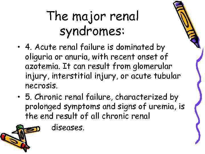 The major renal syndromes: • 4. Acute renal failure is dominated by oliguria or