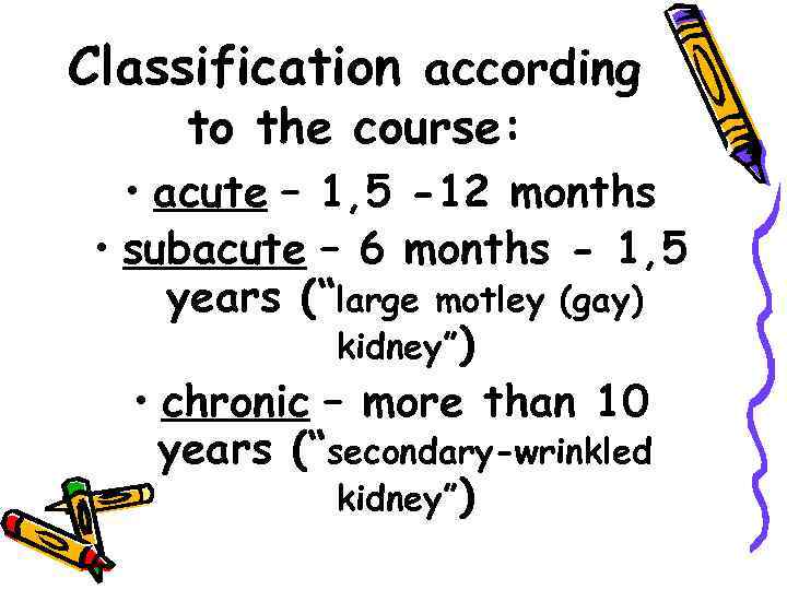 Classification according to the course: • acute – 1, 5 -12 months • subacute