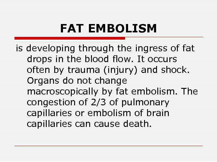 FAT EMBOLISM is developing through the ingress of fat drops in the blood flow.