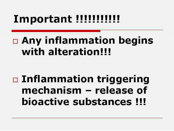 Important !!!!!! o o Any inflammation begins with alteration!!! Inflammation triggering mechanism – release