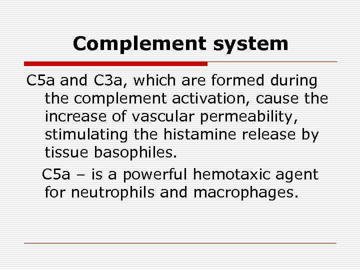 Complement system C 5 a and C 3 a, which are formed during the