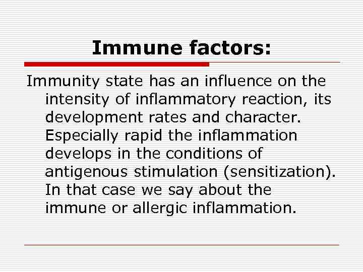 Immune factors: Immunity state has an influence on the intensity of inflammatory reaction, its