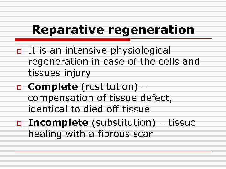 Reparative regeneration o o o It is an intensive physiological regeneration in case of