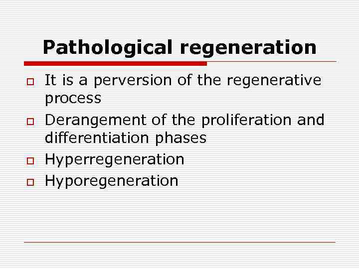 Pathological regeneration o o It is a perversion of the regenerative process Derangement of