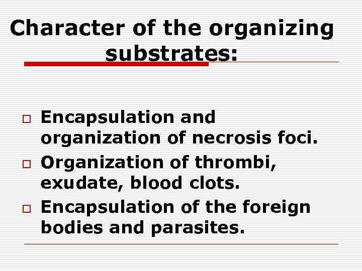 Character of the organizing substrates: o o o Encapsulation and organization of necrosis foci.