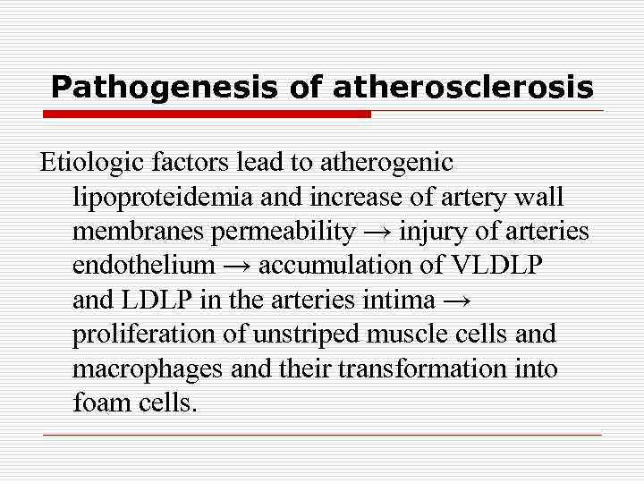 Pathogenesis of atherosclerosis Etiologic factors lead to atherogenic lipoproteidemia and increase of artery wall