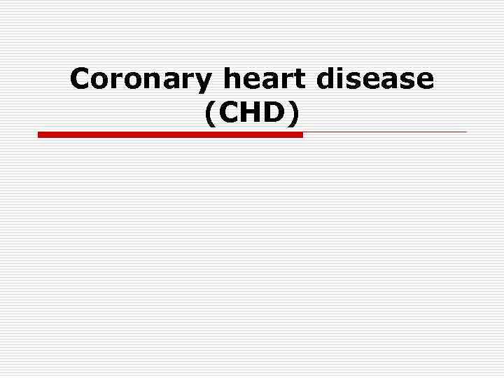 Coronary heart disease (CHD) 