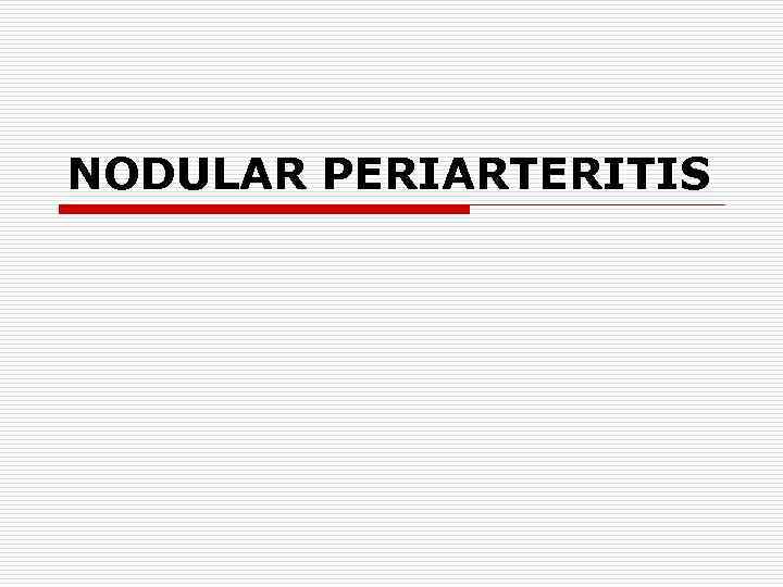 NODULAR PERIARTERITIS 