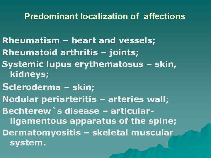 Predominant localization of affections Rheumatism – heart and vessels; Rheumatoid arthritis – joints; Systemic