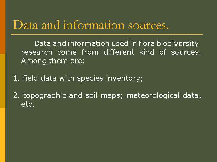 Data and information sources. Data and information used in flora biodiversity research come from