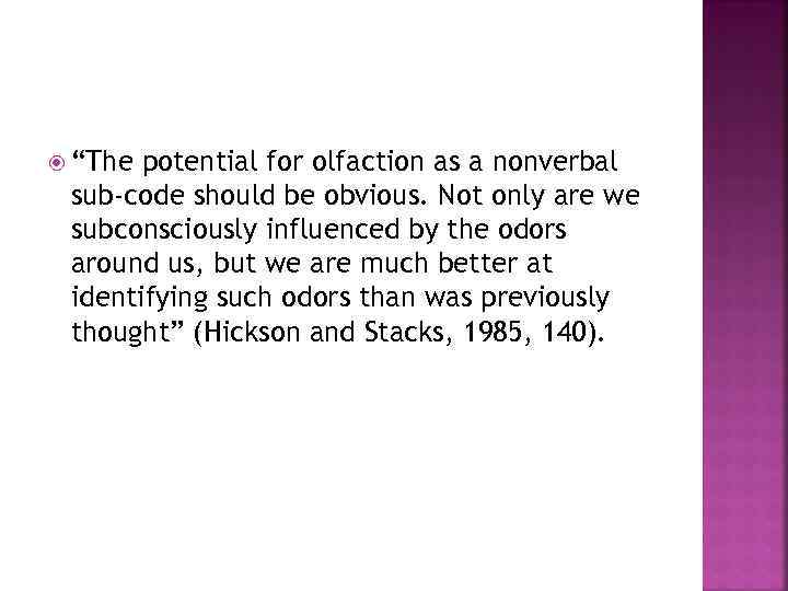  “The potential for olfaction as a nonverbal sub-code should be obvious. Not only