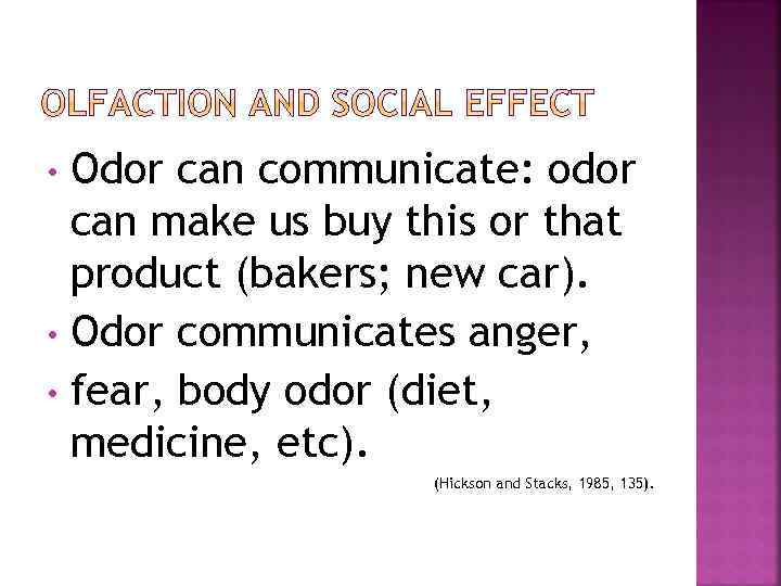 Odor can communicate: odor can make us buy this or that product (bakers; new