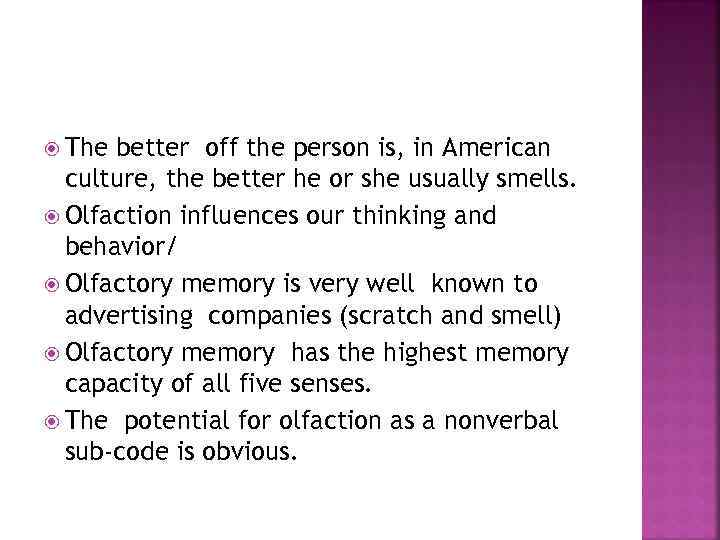  The better off the person is, in American culture, the better he or