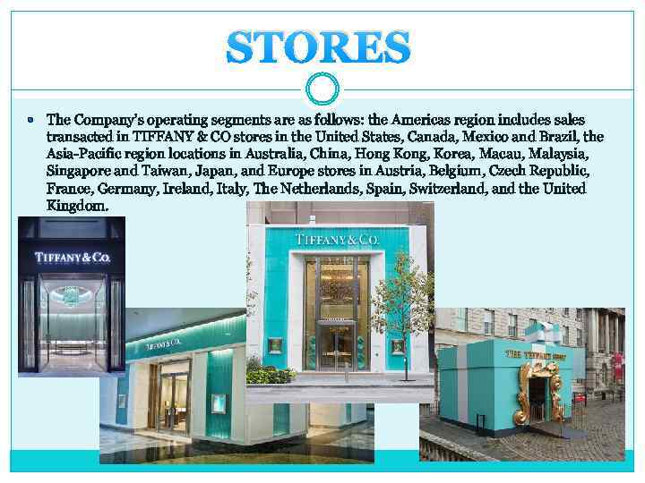 STORES The Company's operating segments are as follows: the Americas region includes sales transacted