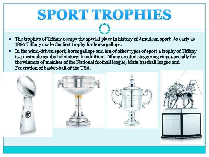 SPORT TROPHIES The trophies of Tiffany occupy the special place in history of American