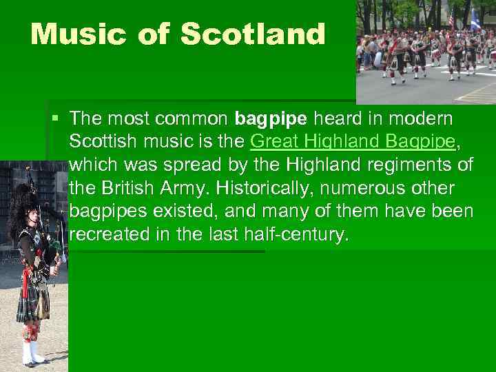 Music of Scotland § The most common bagpipe heard in modern Scottish music is