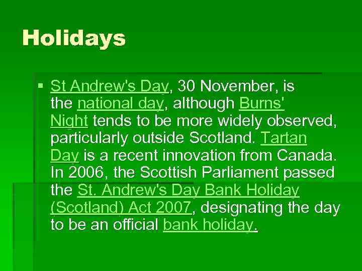 Holidays § St Andrew's Day, 30 November, is the national day, although Burns' Night