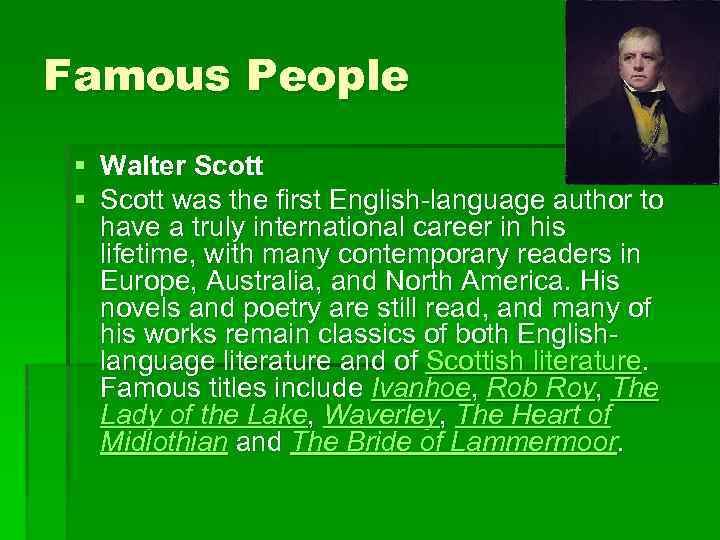 Famous People § Walter Scott § Scott was the first English-language author to have