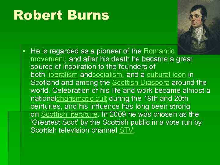 Robert Burns § He is regarded as a pioneer of the Romantic movement, and