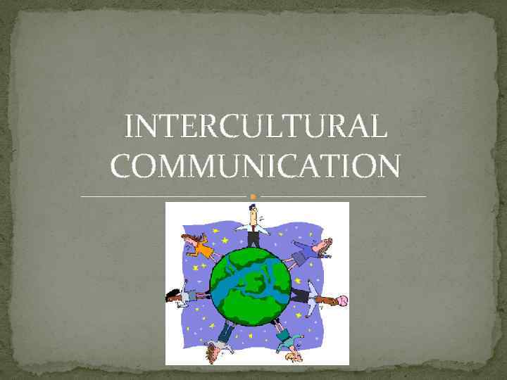 INTERCULTURAL COMMUNICATION 